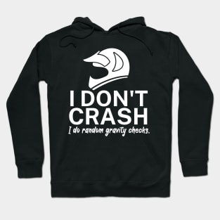 I dont crash I do random gravity checks Hoodie